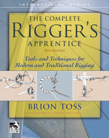 The Complete Rigger's Apprentice: Tools and Techniques for Modern and Traditional Rigging, Second Edition by Brion Toss, 9780071849784