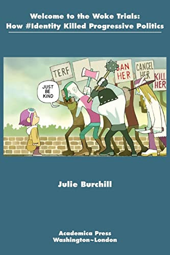 Welcome to the Woke Trials (How #Identity Killed Progressive Politics) - 9781680532340 by Julie Burchill, 9781680532340