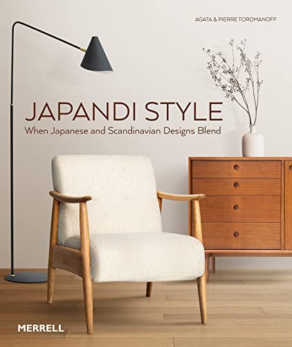 Japandi Style (When Japanese and Scandinavian Designs Blend) by Agata Toromanoff, Pierre Toromanoff, 9781858947068