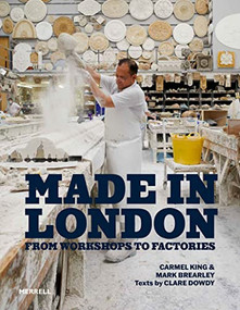 Made in London (From Workshops to Factories) by Carmel King, Mark Brearley, Clare Dowdy, 9781858947020