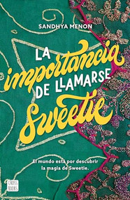 La importancia de llamarse Sweetie (Spanish Edition) by Sandhya Menon, 9786070782855