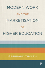 Modern Work and the Marketisation of Higher Education by Gerbrand Tholen, 9781447355281