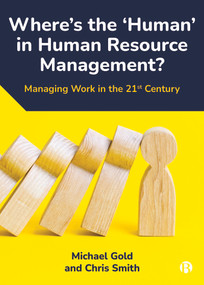 Where's the ‘Human' in Human Resource Management? (Managing Work in the 21st Century) - 9781529213805 by Michael Gold, Chris Smith, 9781529213805