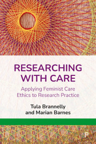Researching with Care (Applying Feminist Care Ethics to Research Practice) - 9781447359777 by Tula Brannelly, Marian Barnes, 9781447359777