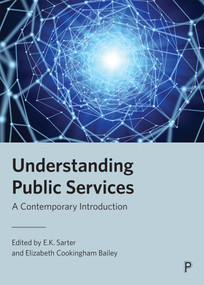Understanding Public Services (A Contemporary Introduction) - 9781447364009 by David Phillips, Simon Read, Jennifer Law, Wendy Booth, Vida Greaux, Filippos Proedrou, Stuart Jones, E.K. Sarter, Elizabeth Cookingham Bailey, 9781447364009