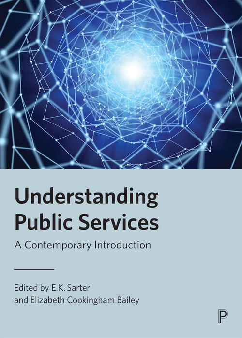 Understanding Public Services (A Contemporary Introduction) - 9781447364009 by David Phillips, Simon Read, Jennifer Law, Wendy Booth, Vida Greaux, Filippos Proedrou, Stuart Jones, E.K. Sarter, Elizabeth Cookingham Bailey, 9781447364009