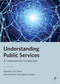 Understanding Public Services (A Contemporary Introduction) - 9781447364009 by David Phillips, Simon Read, Jennifer Law, Wendy Booth, Vida Greaux, Filippos Proedrou, Stuart Jones, E.K. Sarter, Elizabeth Cookingham Bailey, 9781447364009