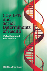 COVID-19 and Social Determinants of Health (Wicked Issues and Relationalism) - 9781447364955 by Adrian Bonner, 9781447364955