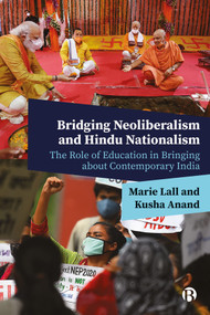 Bridging Neoliberalism and Hindu Nationalism (The Role of Education in Bringing about Contemporary India) - 9781529223224 by Marie Lall, Kusha Anand