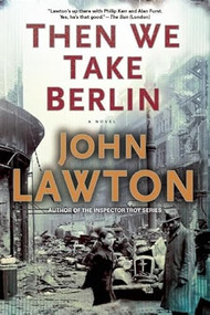 Then We Take Berlin (A Joel Wilderness Novel) by John Lawton, 9780802122766