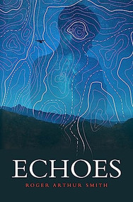 Echoes by Roger Arthur Smith, 9781936097098