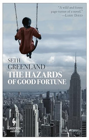 The Hazards of Good Fortune by Seth Greenland, 9781609454623