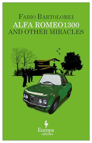 Alfa Romeo 1300 and Other Miracles by Fabio Bartolomei, Antony Shugaar, 9781609450830