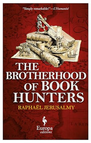 The Brotherhood of Book Hunters by Raphaël Jerusalmy, 9781609452308