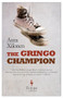 The Gringo Champion by Aura Xilonen, Andrea Rosenberg, 9781609453657