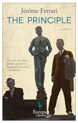 The Principle (A Novel) by Jérôme Ferrari, Howard Curtis, 9781609453527