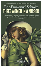 Three Women in a Mirror by Eric-Emmanuel Schmitt, 9781609451226