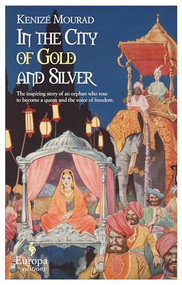 In the City of Gold and Silver by Kenize Mourad, 9781609452278