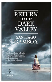 Return to the Dark Valley by Santiago Gamboa, Howard Curtis, 9781609454258