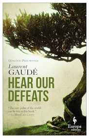 Hear Our Defeats by Laurent Gaudé, Alison Anderson, 9781609455002