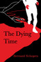 The Dying Time by Bernard Schopen, 9781936097227