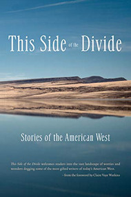 This Side of the Divide (Stories of the American West) by Claire Vaye Watkins, Tobias Wolff, Nona Caspers, Melinda Moustakis, Brian Evenson, Baobab Press, 9781936097241
