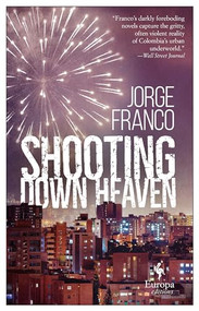 Shooting Down Heaven by Jorge Franco, Andrea Rosenberg, 9781609455897