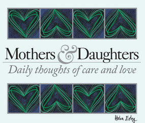 365 Mothers and Daughters (Daily thoughts of care and love) by Helen Exley, 9781784850845