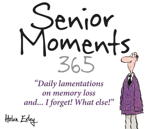 365 Senior Moments (Daily lamentations on memory loss… and I forget! What else!) by Helen Exley, 9781784852382