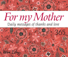 365 For My Mother (Daily messages of thanks and love) by Helen Exley, 9781784853303