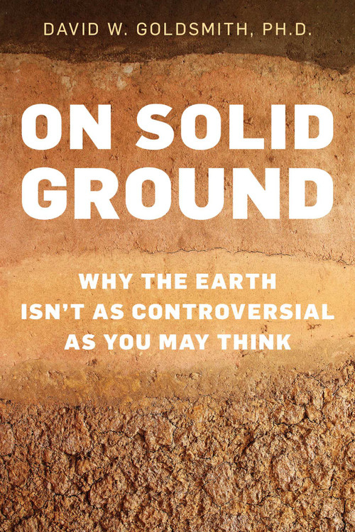 On Solid Ground (Why the Earth Isn't as Controversial as You May Think) by David  Goldsmith, 9781633888302