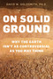 On Solid Ground (Why the Earth Isn't as Controversial as You May Think) by David  Goldsmith, 9781633888302