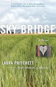 Sky Bridge (A Novel) by Laura  Pritchett, 9781571310545