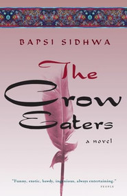 The Crow Eaters (A Novel) by Bapsi Sidhwa, 9781571310507