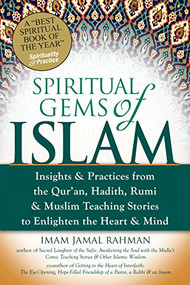 Spiritual Gems of Islam (Insights & Practices from the Qur'an, Hadith, Rumi & Muslim Teaching Stories to Enlighten the Heart & Mind) - 9781683363101 by Imam Jamal Rahman, 9781683363101
