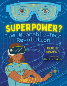 Superpower? (The Wearable-Tech Revolution) by Elaine Kachala, Belle Wuthrich, 9781459828278