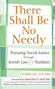 There Shall Be No Needy (Pursuing Social Justice through Jewish Law and Tradition) - 9781580233941 by Rabbi Jill Jacobs, Elliot N. Dorff, Simon Greer, 9781580233941