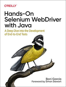 Hands-On Selenium WebDriver with Java (A Deep Dive into the Development of End-to-End Tests) by Boni Garcia, 9781098110000