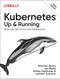 Kubernetes: Up and Running (Dive into the Future of Infrastructure) by Brendan Burns, Joe Beda, Kelsey Hightower, Lachlan Evenson, 9781098110208