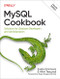 MySQL Cookbook (Solutions for Database Developers and Administrators) - 9781492093169 by Sveta Smirnova, Alkin Tezuysal, 9781492093169