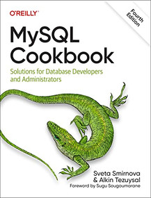 MySQL Cookbook (Solutions for Database Developers and Administrators) - 9781492093169 by Sveta Smirnova, Alkin Tezuysal, 9781492093169