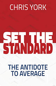 Set the Standard (The Antidote to Average) by Chris York, 9781631958793