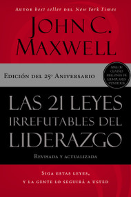 Las 21 leyes irrefutables del liderazgo (Siga estas leyes, y la gente lo seguirá a usted) (Spanish Edition) by John C. Maxwell, 9781400239474