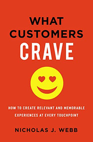What Customers Crave (How to Create Relevant and Memorable Experiences at Every Touchpoint) - 9781400235827 by Nicholas Webb, 9781400235827