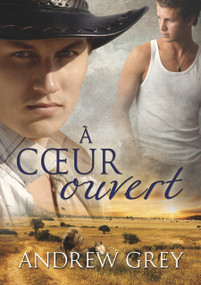 A Coeur Ouvert (Translation) (French Edition) by Andrew Grey, Eric Jansen, Julie Benazet, 9781634778268