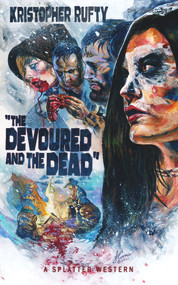 The Devoured and the Dead by Kristopher Rufty, 9781639510085