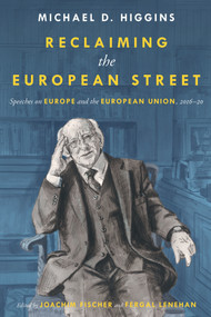 Reclaiming the European Street (Speeches on Europe and the European Union, 2016-20) by Michael D. Higgins, 9781843517948