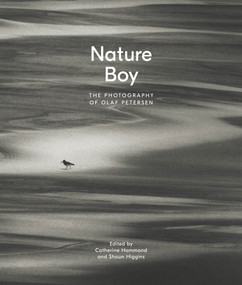 Nature Boy (The Photography of Olaf Petersen) by Shaun Higgins, Catherine Hammond, 9781869409500