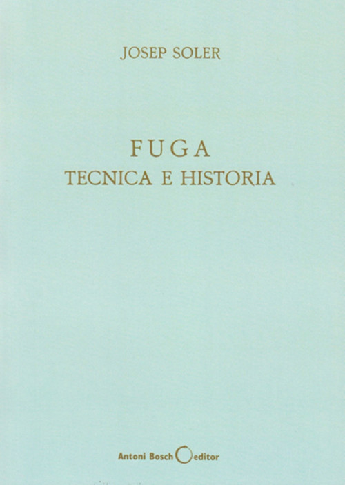 Fuga, técnica e historia (Spanish Edition) by Josep Soler, 9788485855018