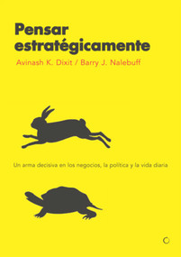 Pensar estratégicamente (Un arma decisiva en los negocios, la política y la vida diaria) (Spanish Edition) by Avinash K Dixit, 9788485855605